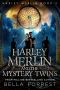 [Harley Merlin 02] • Harley Merlin 2 · Harley Merlin and the Mystery Twins